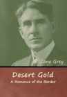 Desert Gold : A Romance of the Border - Book