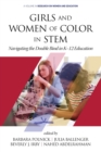 Girls and Women of Color In STEM : Navigating the Double Bind in K-12 Education - Book