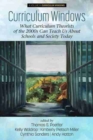 Curriculum Windows : What Curriculum Theorists of the 2000s Can Teach Us About Schools and Society Today - Book