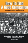 How to Find a Good Companion : Even Among Those Who Have Been Picked Over, Culled Out, Damaged, Dumped, and Left for Dead - Book