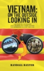 Vietnam : On The Outside Looking In: War came for our soldiers Returning home with hidden wounds The experiences changed their lives. - Book