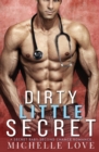 Dirty Little Secret : A Secret Baby - Second Chance Romance - Book