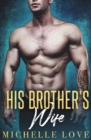 His Brother's Wife : A Fake Marriage Romance - Book