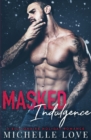 Masked Indulgence : A Billionaire Holiday Romance - Book