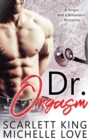 Dr. Orgasm : A Billionaire Romance - Book