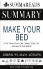 Summary of Make Your Bed : Little Things That Can Change Your Life...and Maybe the World by Admiral William H. McRaven - Book