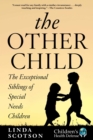 The Other Child : The Exceptional Siblings of Special Needs Children - eBook
