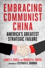 Embracing Communist China : America's Greatest Strategic Failure - eBook