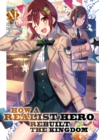 How a Realist Hero Rebuilt the Kingdom (Light Novel) Vol. 11 - Book