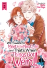 We Swore to Meet in the Next Life and That's When Things Got Weird! Vol. 2 - Book