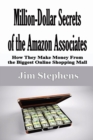 Million-Dollar Secrets of the Amazon Associates : How They Make Money From the Biggest Online Shopping Mall - Book