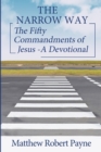The Narrow Way : The Fifty Commandments of Jesus - A Devotional (The Narrow way Series Book 2) - Book