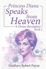 Princess Diana Speaks from Heaven Book 2 : A Divine Revelation - Book