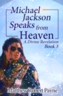 Michael Jackson Speaks from Heaven Book 3 : A Divine Revelation - Book