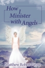 How I Minister with Angels : Angels Books series - Book