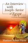 An Interview with Joseph - Savior of Egypt : A Divine Revelation - Book