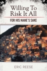 Willing To Risk It All : For His Name's Sake - Book