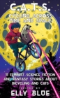 C.a.t.s: Cycling Across Time And Space : 11 Feminist Science Fiction and Fantasy Stories About Bicyling and Cats - Book