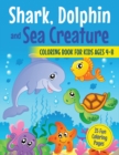 Shark, Dolphin and Sea Creature Coloring Book for Kids Ages 4-8 : 35 Fun Coloring Pages - Book