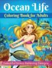 Ocean Life Coloring Book for Adults : Beautiful Stress Relieving Designs - Book