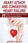 Heart Attack and Congestive Heart Failure : 20 Simple Lifestyle Changes to Prevent and Reverse Heart Disease - Book