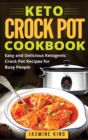 Keto Crock Pot Cookbook : Easy and Delicious Ketogenic Crock Pot Recipes for Busy People (Hardcover) - Book