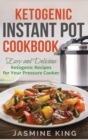 Ketogenic Instant Pot Cookbook : Easy and Delicious Ketogenic Recipes for Your Pressure Cooker (Hardcover) - Book