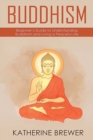 Buddhism : Beginner's Guide to Understanding Buddhism and Living a Peaceful Life - Book