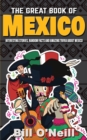 The Great Book of Mexico : Interesting Stories, Mexican History & Random Facts About Mexico - Book