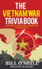 The Vietnam War Trivia Book : Fascinating Facts and Interesting Vietnam War Stories - Book