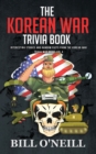 The Korean War Trivia Book : Interesting Stories and Random Facts From The Korean War - Book