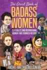 The Great Book of Badass Women : 15 Fearless and Inspirational Women that Changed History - Book