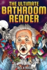 The Ultimate Bathroom Reader : Interesting Stories, Fun Facts and Just Crazy Weird Stuff to Keep You Entertained on the Throne! (Perfect Gag Gift) - Book