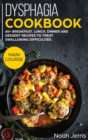 Dysphagia Cookbook : MAIN COURSE - 60+ Breakfast, Lunch, Dinner and Dessert Recipes to Treat Swallowing Difficulties - Book