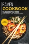 Ramen Cookbook : MAIN COURSE - 60 + Quick and Easy to Prepare at Home Recipes, Step-By-step Guide to the Classic Japanese Cuisine - Book