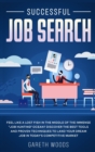Successful Job Search : Feel Like a Lost Fish in The Middle of the Immense Job Hunting Ocean? Discover The Best Tools and Proven Techniques to Land Your Dream Job in Today's Competitive Market - Book
