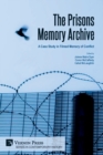 The Prisons Memory Archive : a Case Study in Filmed Memory of Conflict - Book