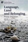 Language, Land and Belonging: Poetic Inquiries - Book