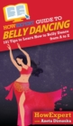 HowExpert Guide to Belly Dancing : 101+ Tips to Learn How to Belly Dance from A to Z - Book