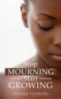 Stop Mourning Start Growing - Book