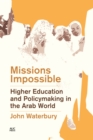 Missions Impossible : Higher Education and Policymaking in the Arab World - eBook