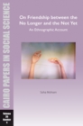 On Friendship between the No Longer and the Not Yet: An Ethnographic Account : Cairo Papers in Social Science Vol. 35, No. 4 - eBook