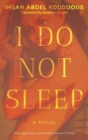 I Do Not Sleep : A Novel - Book