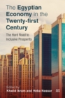 The Egyptian Economy in the Twenty-first Century : The Hard Road to Inclusive Prosperity - Book