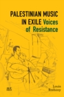 Palestinian Music in Exile : Voices of Resistance - Book