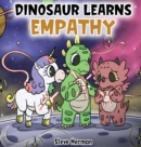 Dinosaur Learns Empathy : A Story about Empathy and Compassion. - Book