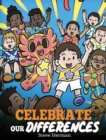 Celebrate Our Differences : A Story About Different Abilities, Special Needs, and Inclusion - Book