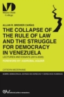 THE COLLAPSE OF THE RULE OF LAW AND THE STRUGGLE FOR DEMOCRACY IN VENEZUELA. Lectures and Essays (2015-2020) - Book