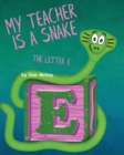 My Teacher is a Snake The Letter E - Book
