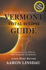 Vermont Total Eclipse Guide (LARGE PRINT) : Official Commemorative 2024 Keepsake Guidebook - Book